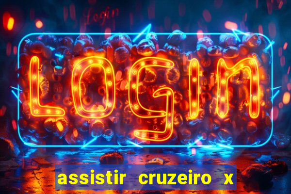 assistir cruzeiro x gremio ao vivo