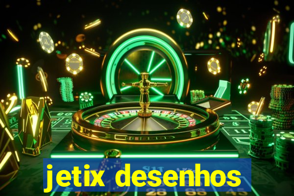 jetix desenhos