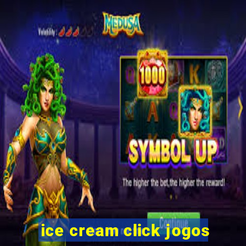 ice cream click jogos