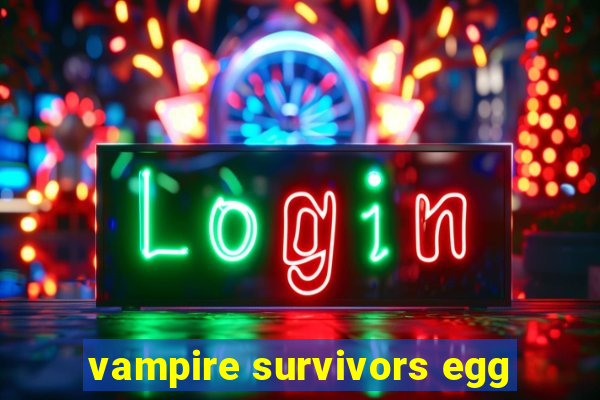 vampire survivors egg