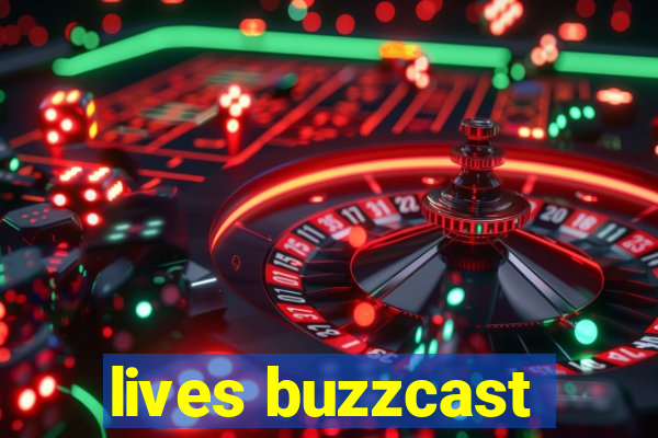 lives buzzcast