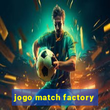 jogo match factory