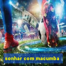 sonhar com macumba