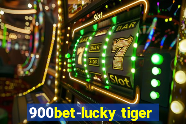 900bet-lucky tiger