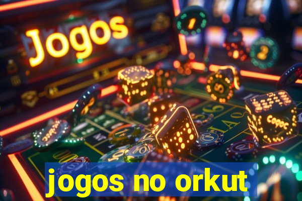 jogos no orkut