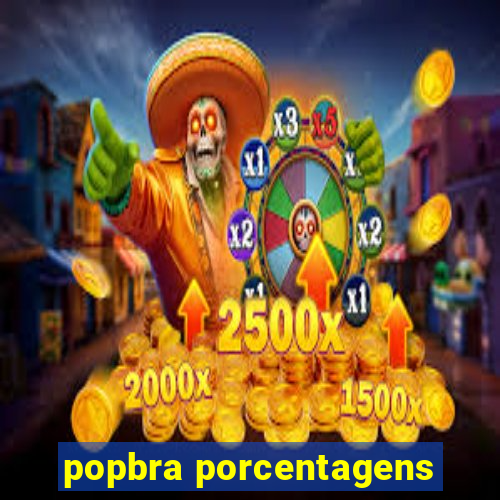 popbra porcentagens