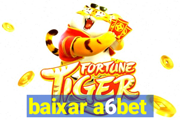 baixar a6bet