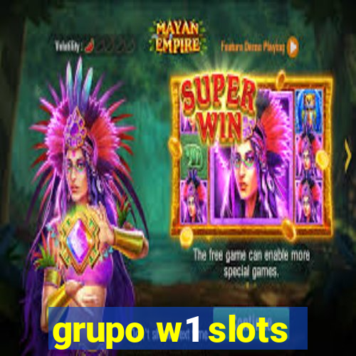 grupo w1 slots