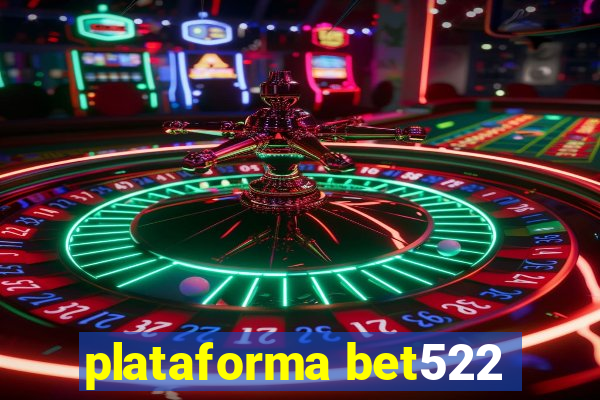 plataforma bet522