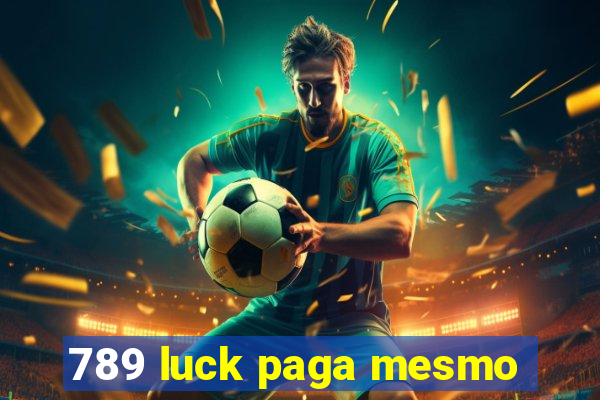 789 luck paga mesmo