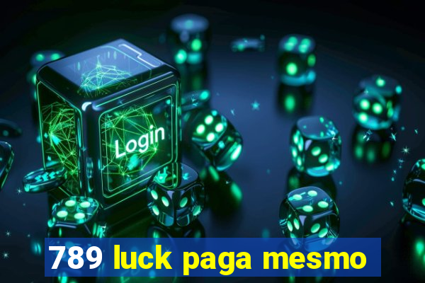 789 luck paga mesmo