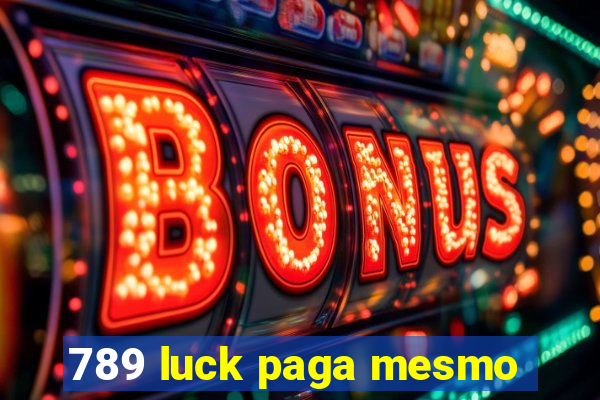 789 luck paga mesmo