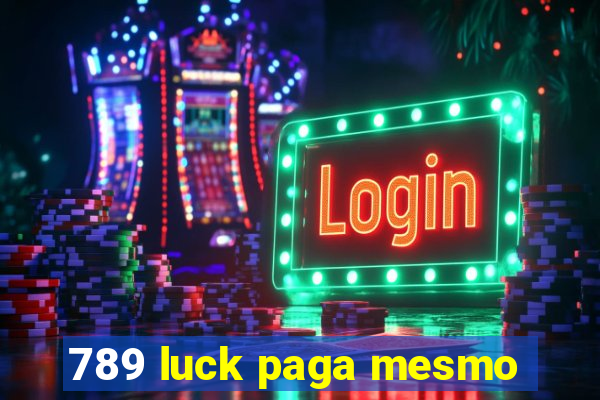 789 luck paga mesmo