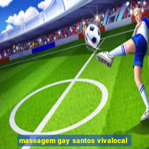 massagem gay santos vivalocal