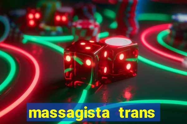 massagista trans s?o paulo