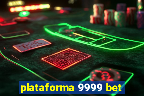 plataforma 9999 bet