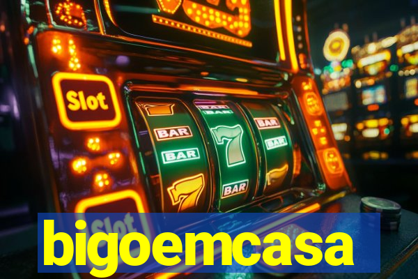 bigoemcasa