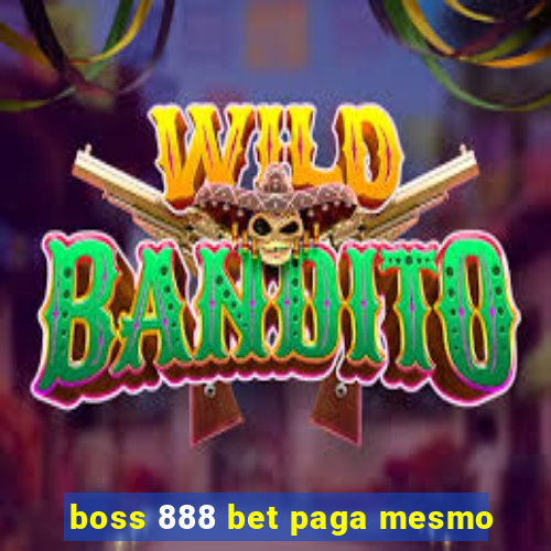 boss 888 bet paga mesmo