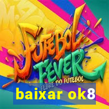 baixar ok8