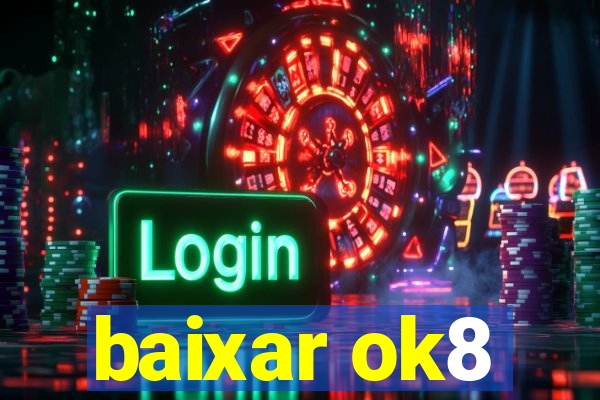 baixar ok8