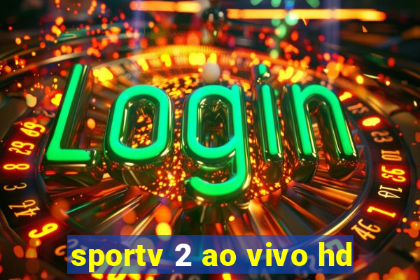 sportv 2 ao vivo hd