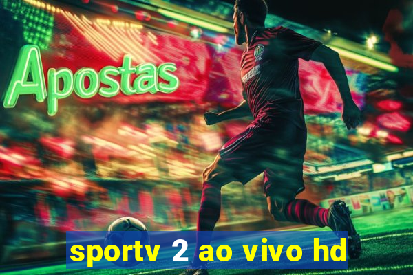 sportv 2 ao vivo hd