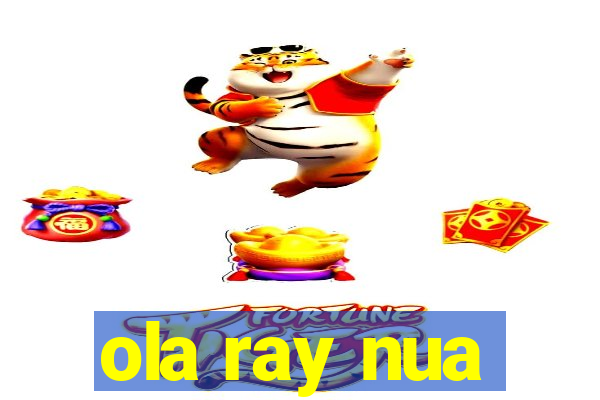 ola ray nua