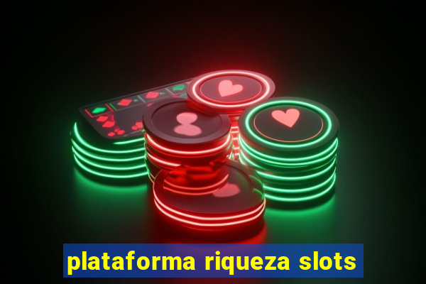 plataforma riqueza slots