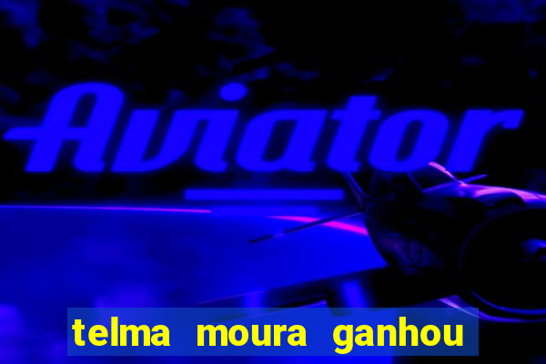 telma moura ganhou na loteria