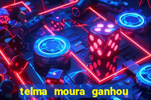 telma moura ganhou na loteria