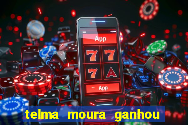 telma moura ganhou na loteria