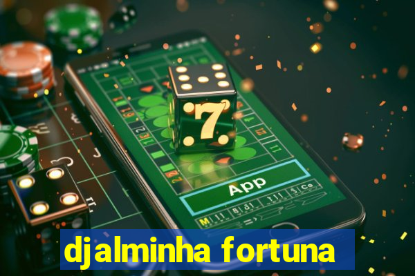 djalminha fortuna