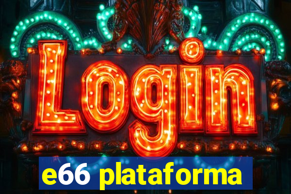 e66 plataforma