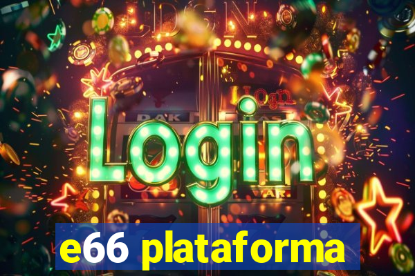 e66 plataforma