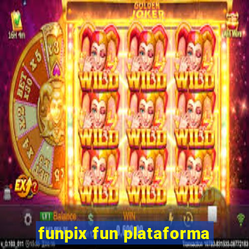 funpix fun plataforma