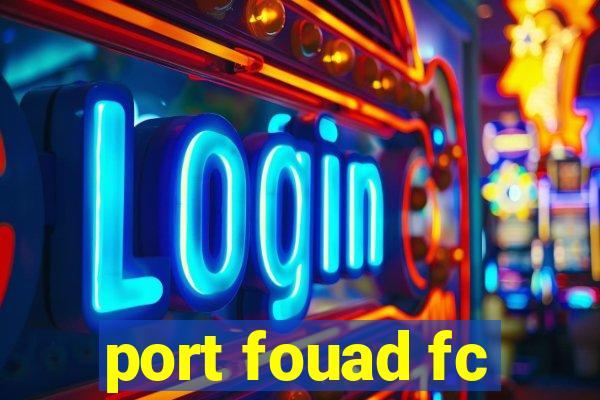 port fouad fc