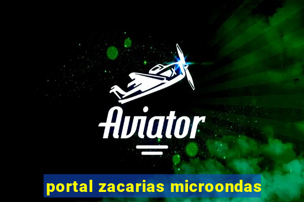 portal zacarias microondas