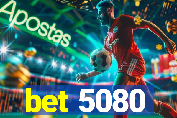 bet 5080