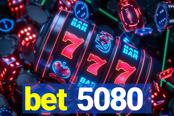 bet 5080