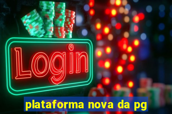 plataforma nova da pg