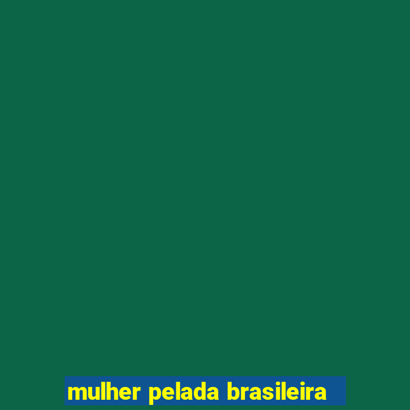 mulher pelada brasileira