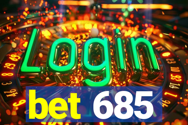 bet 685