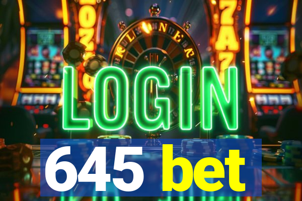 645 bet