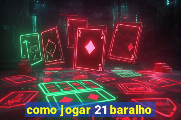 como jogar 21 baralho