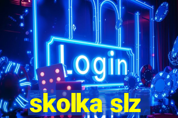 skolka slz