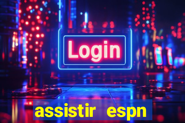 assistir espn brasil ao vivo