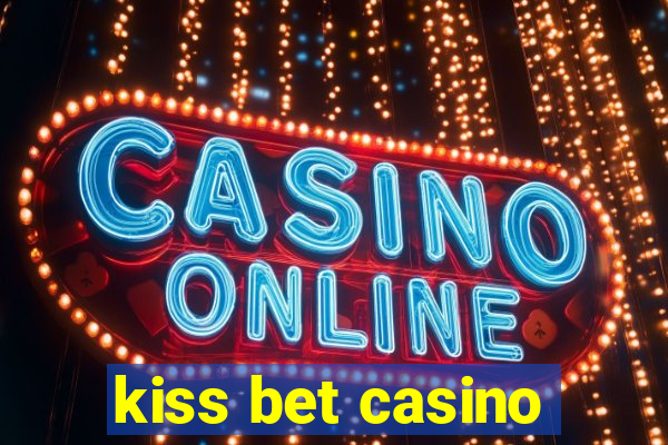 kiss bet casino