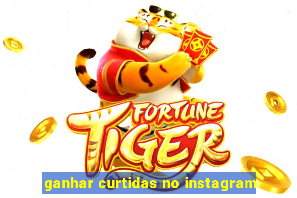 ganhar curtidas no instagram