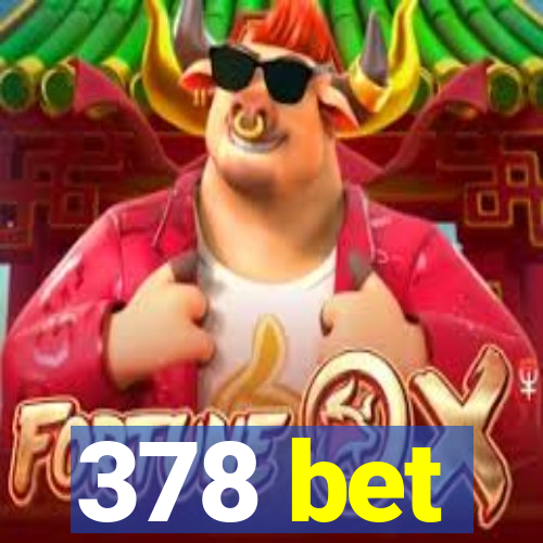 378 bet