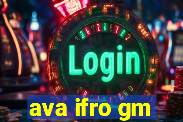 ava ifro gm